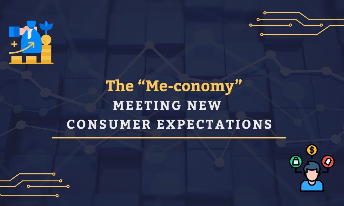 Meeting New Expectations: The “Me-conomy”