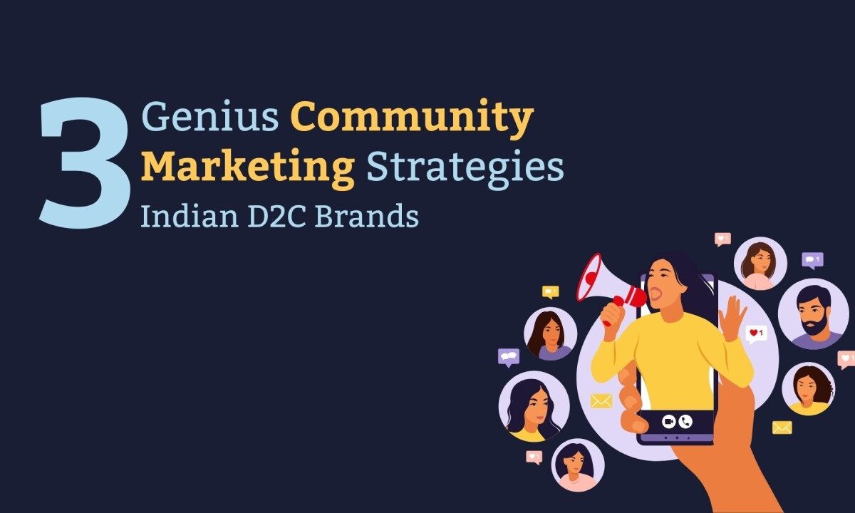 3 Genius Community Marketing Strategies Indian D2C Brands Used to Skyrocket Their Growth for 2024